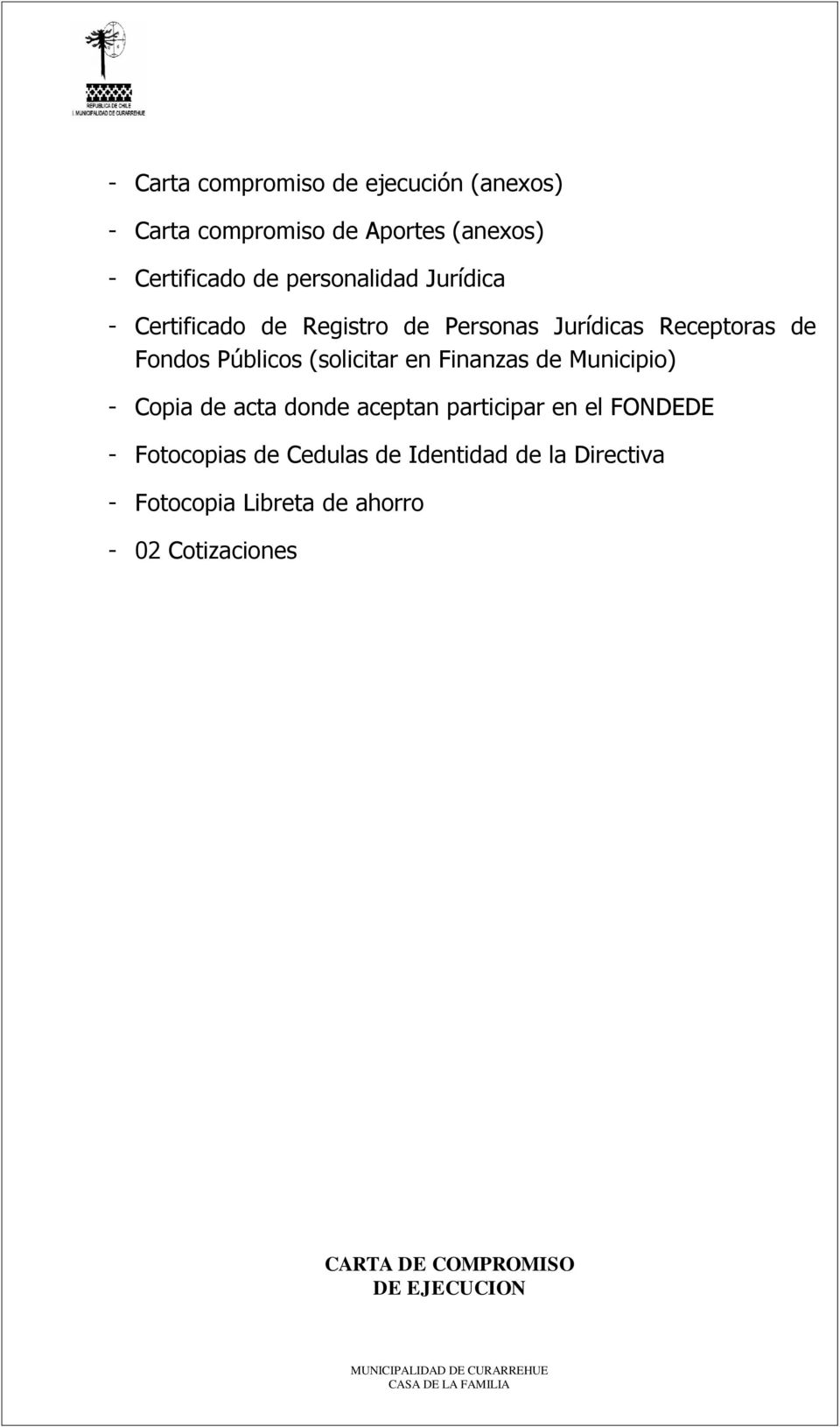 (solicitar en Finanzas de Municipio) - Copia de acta donde aceptan participar en el FONDEDE - Fotocopias