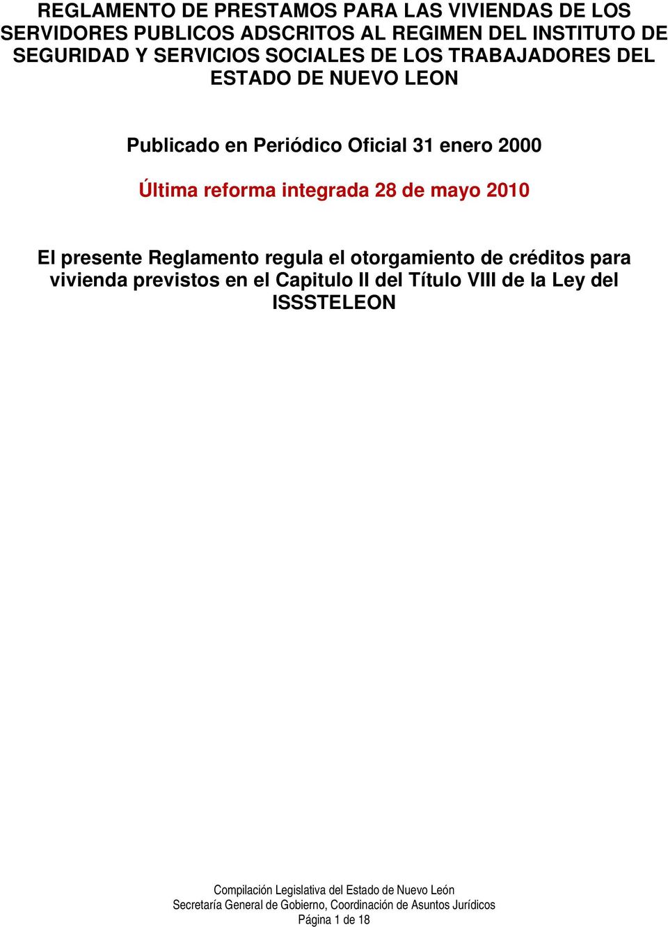 Oficial 31 enero 2000 Última reforma integrada 28 de mayo 2010 El presente Reglamento regula el