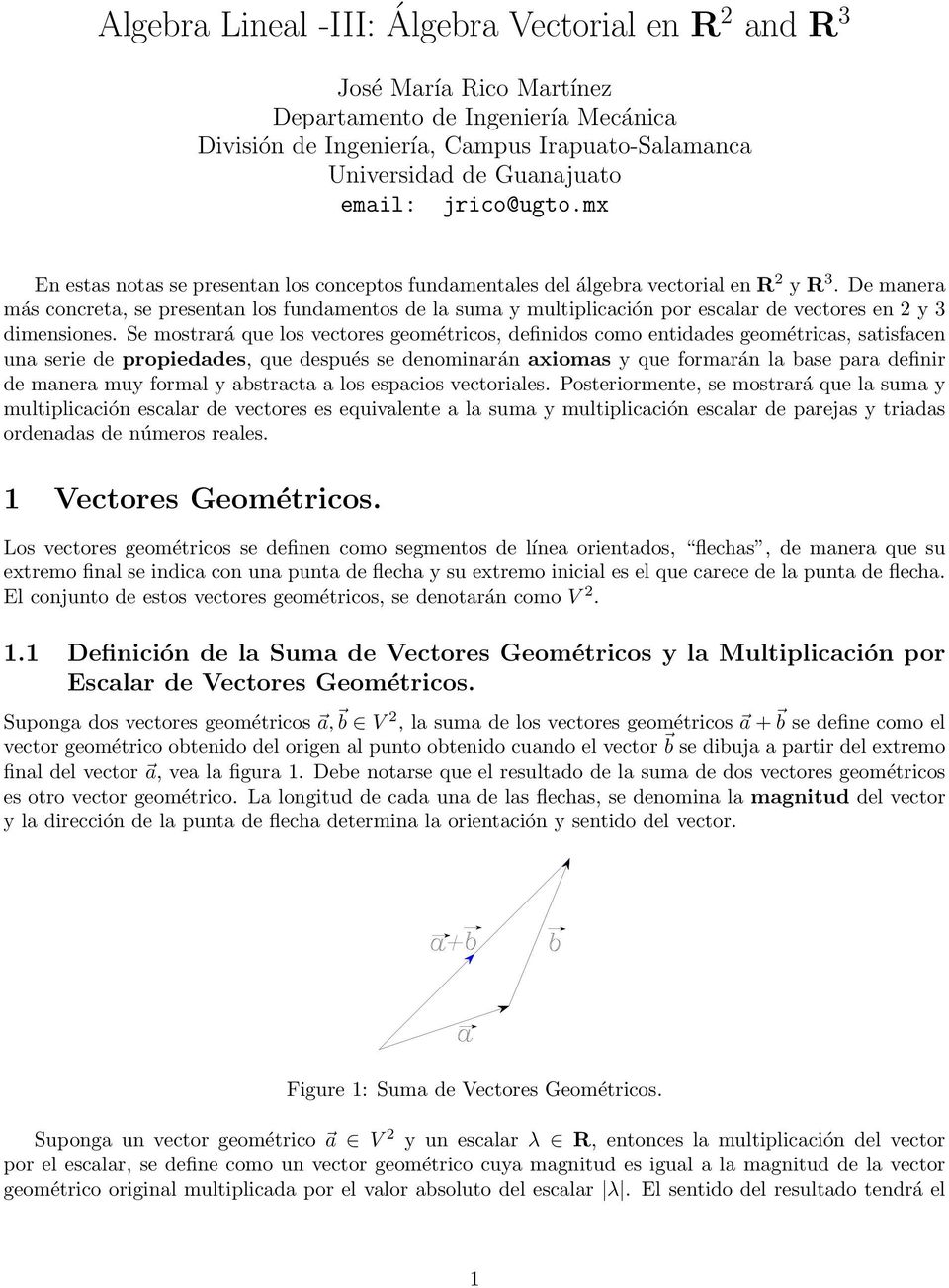 De manera más concreta, se presentan los fundamentos de la suma y multiplicación por escalar de vectores en 2 y 3 dimensiones.