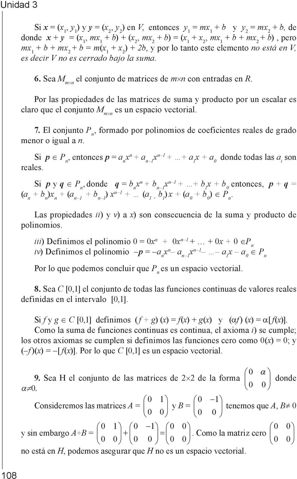 Por las propiedades de las matrices de suma y producto por un escalar es claro que el conjunto M m n es un espacio vectorial. 7.