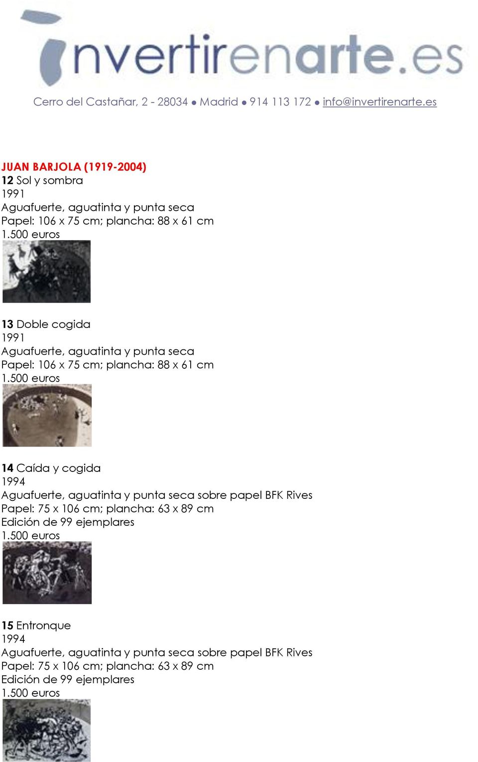 500 euros 14 Caída y cogida 1994 Aguafuerte, aguatinta y punta seca sobre papel BFK Rives Papel: 75 x 106 cm; plancha: 63 x 89 cm Edición