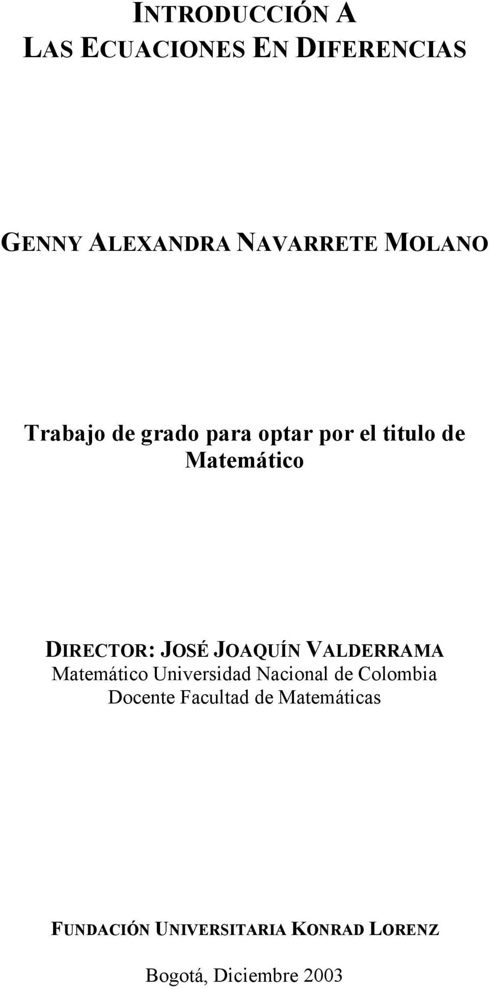 JOSÉ JOAQUÍN VALDERRAMA Matemático Uiversidad Nacioal de Colombia Docete