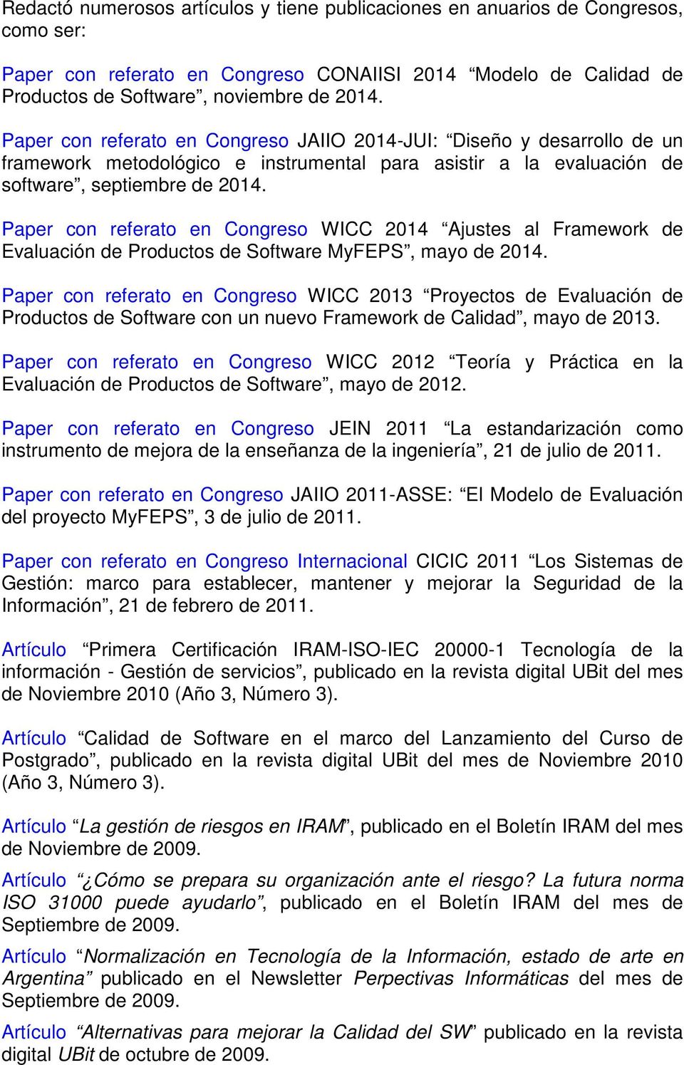 Paper con referato en Congreso WICC 2014 Ajustes al Framework de Evaluación de Productos de Software MyFEPS, mayo de 2014.