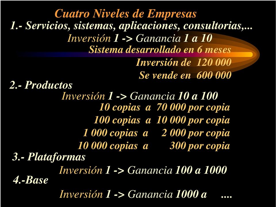 - Productos Inversión 1 -> Ganancia 10 a 100 10 copias a 70 000 por copia 100 copias a 10 000 por copia 1 000