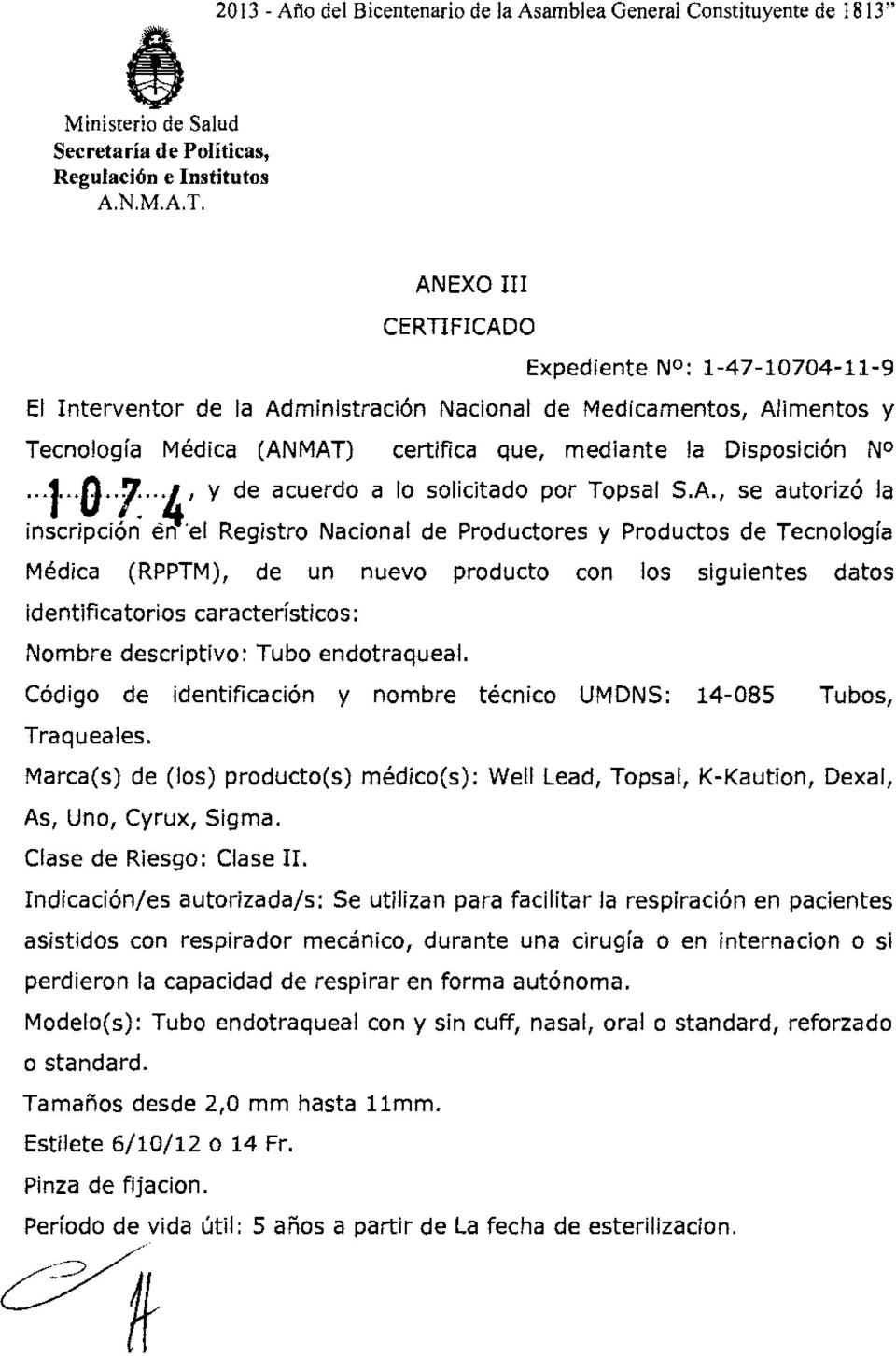 MAT) certifica que, mediante la Disposición N0 "1"0"1"4' y de acuerdo a lo solicitado por Topsal S.A., se autorizó la inscripción en 'el Registro Nacional de Productores y Productos de Tecnología