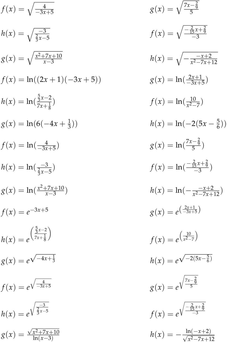 ln( 3 1 x+ 9 ) g(x) = ln( x +7x+10 x ) h(x) = ln( x+ x 7x+1 ) e x+ g(x) = e ( x+1 x+) h(x) = e ( 3 ) x 7x+ 1 8 ( ) 10 e