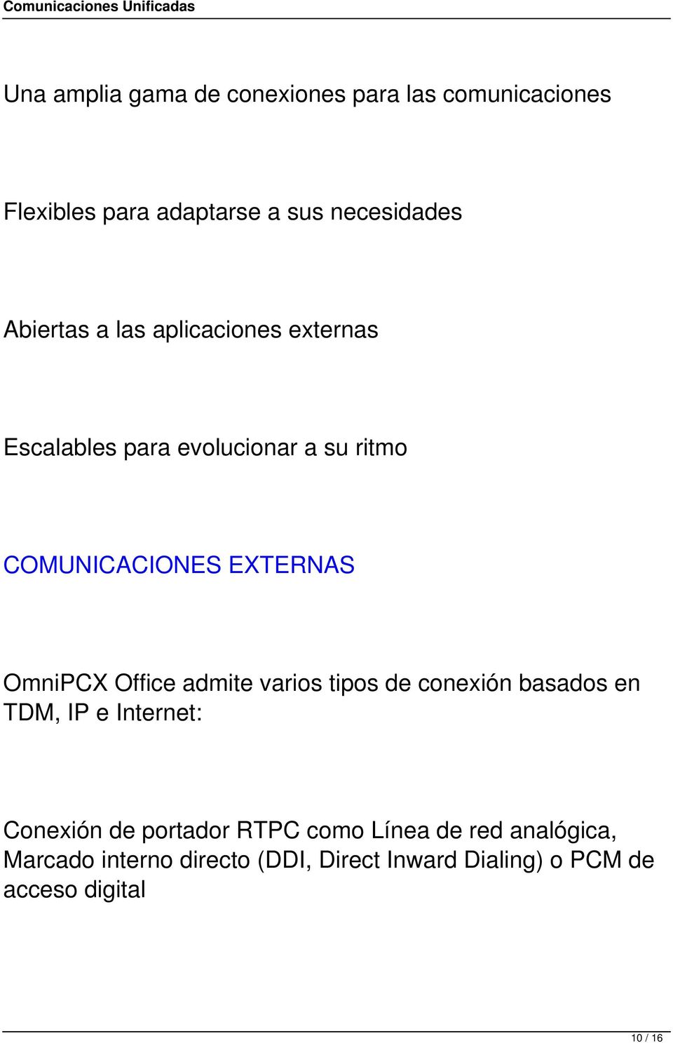 OmniPCX Office admite varios tipos de conexión basados en TDM, IP e Internet: Conexión de portador RTPC
