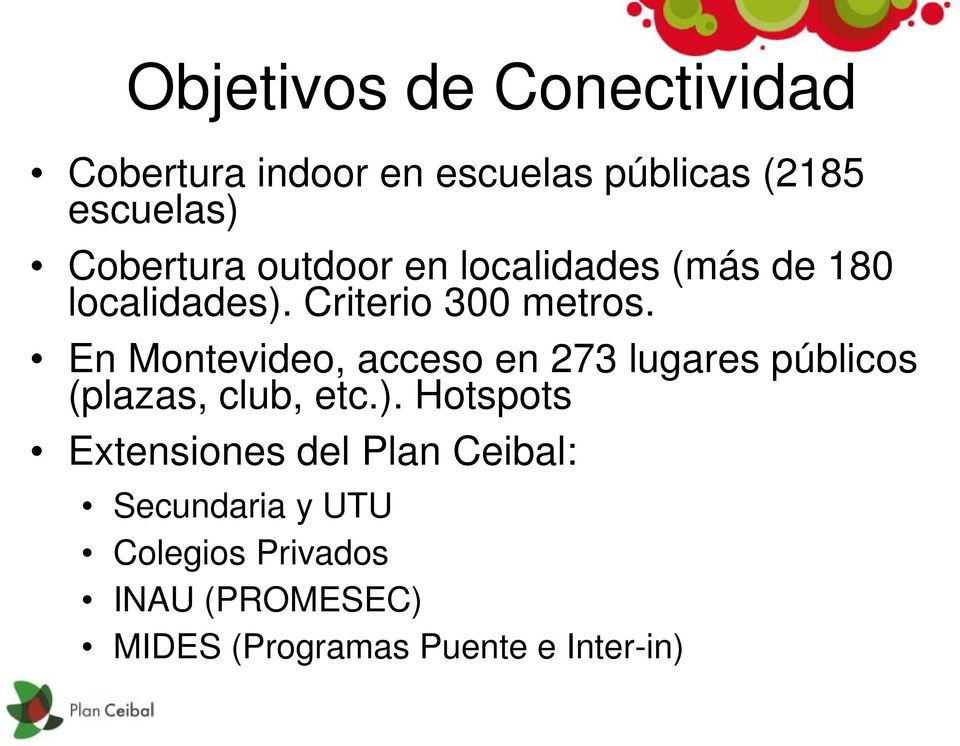En Montevideo, acceso en 273 lugares públicos (plazas, club, etc.).