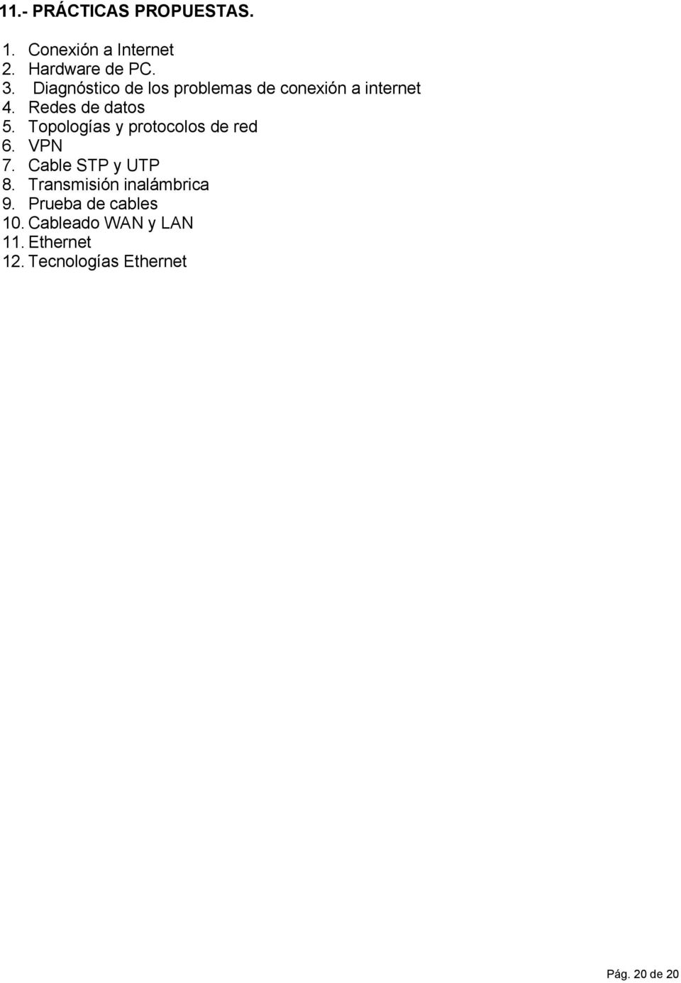 Topologías y protocolos de red 6. VPN 7. Cable STP y UTP 8.