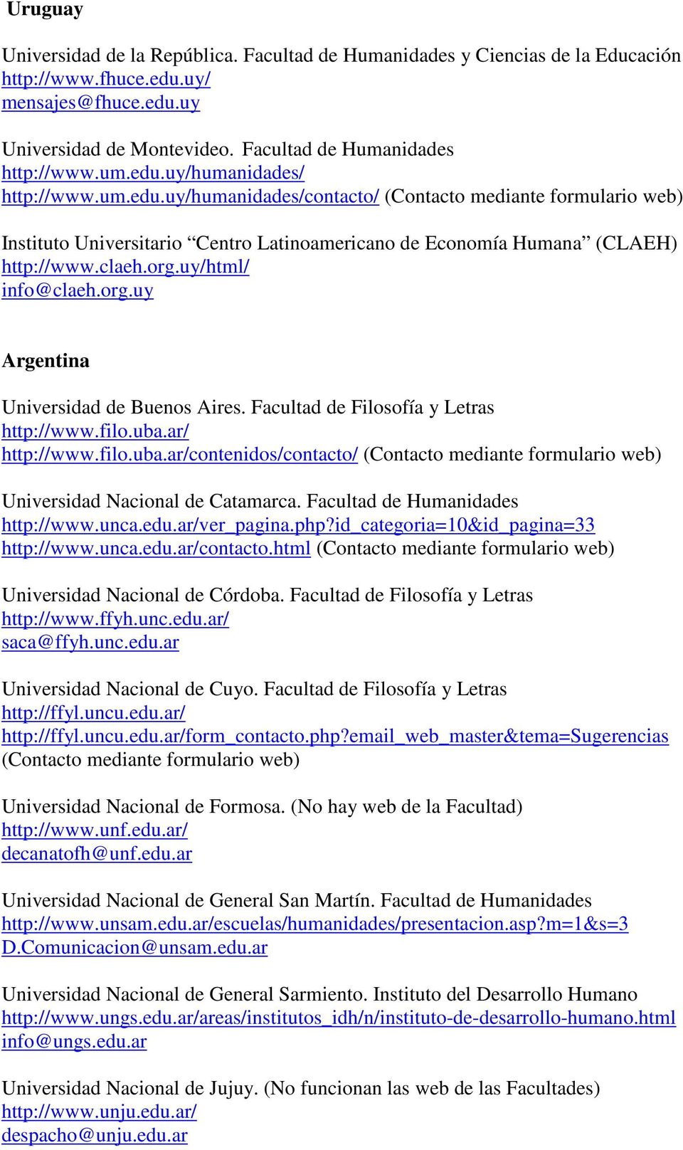 uy/html/ info@claeh.org.uy Argentina Universidad de Buenos Aires. Facultad de Filosofía y Letras http://www.filo.uba.