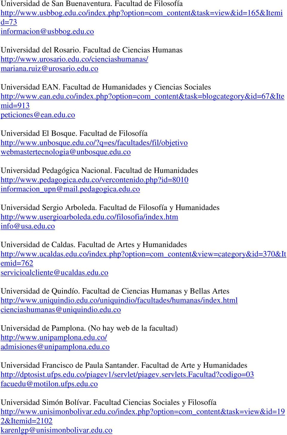 option=com_content&task=blogcategory&id=67&ite mid=913 peticiones@ean.edu.co Universidad El Bosque. Facultad de Filosofía http://www.unbosque.edu.co/?