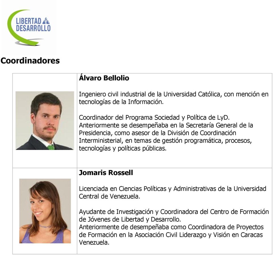tecnologías y políticas públicas. Jomaris Rossell Licenciada en Ciencias Políticas y Administrativas de la Universidad Central de Venezuela.