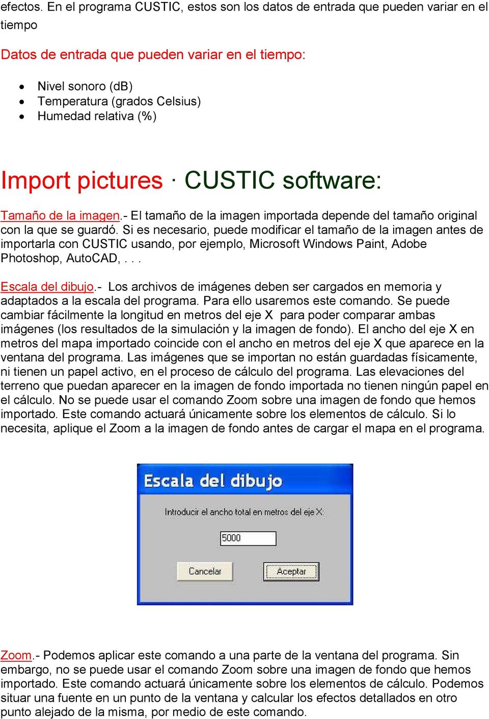 (%) Import pictures CUSTIC software: Tamaño de la imagen.- El tamaño de la imagen importada depende del tamaño original con la que se guardó.