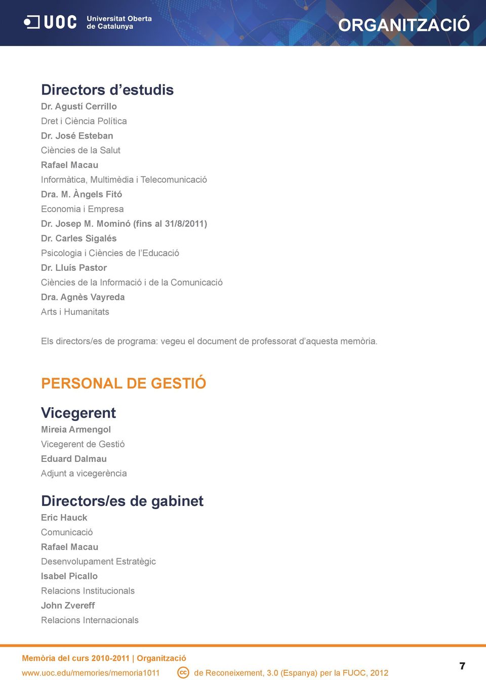 Agnès Vayreda Arts i Humanitats Els directors/es de programa: vegeu el document de professorat d aquesta memòria.