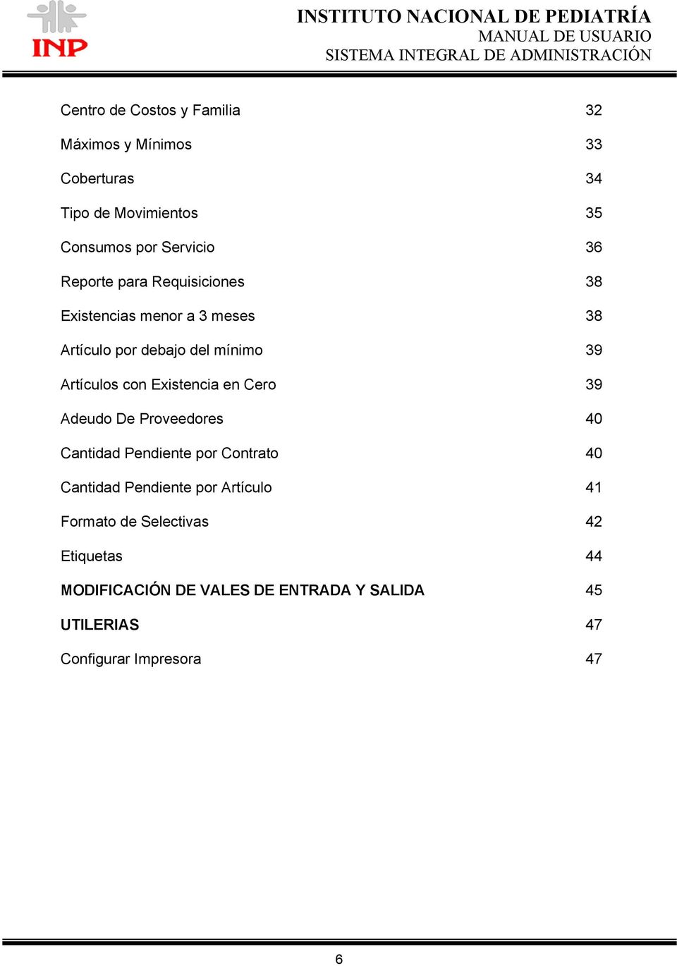 Existencia en Cero 39 Adeudo De Proveedores 40 Cantidad Pendiente por Contrato 40 Cantidad Pendiente por Artículo