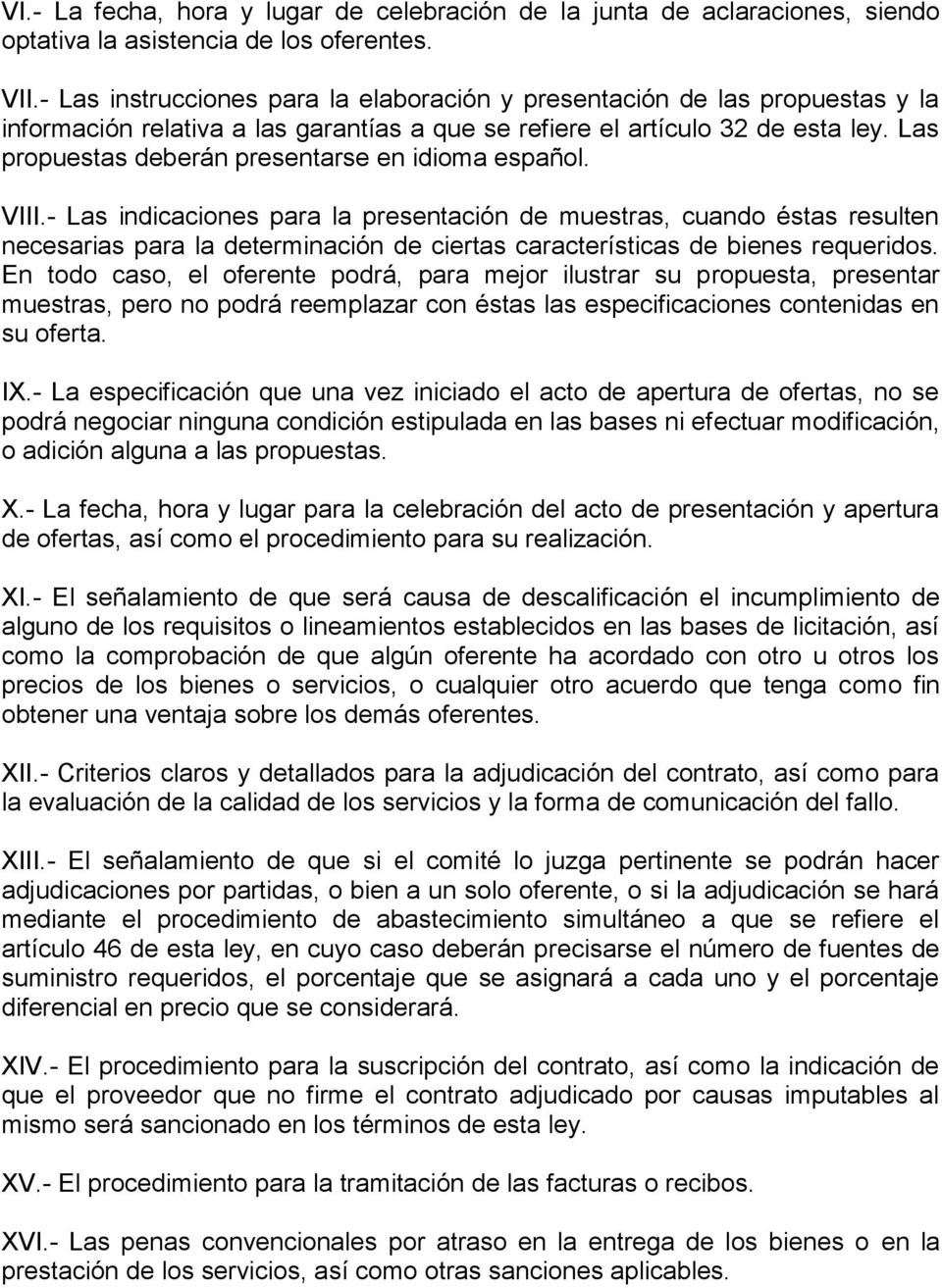 Las propuestas deberán presentarse en idioma español. VIII.