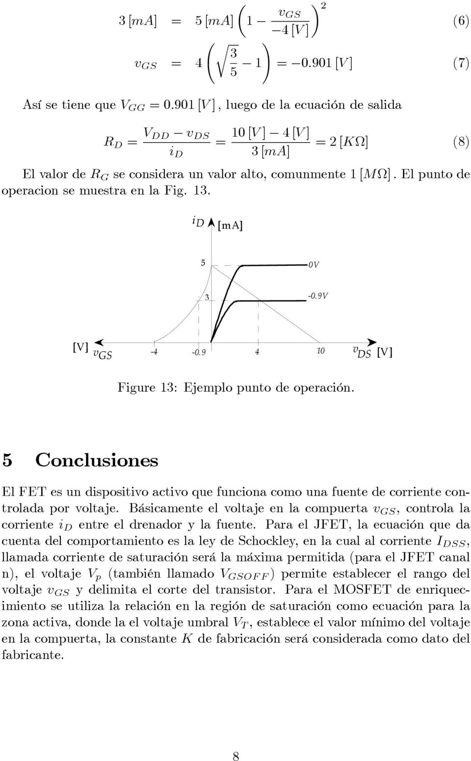 de oeracio se muestra e la Fig. 13. i 5 0V 3-0.9V v -4-0.9 4 10 v Figure 13: Ejemlo uto de oeració.