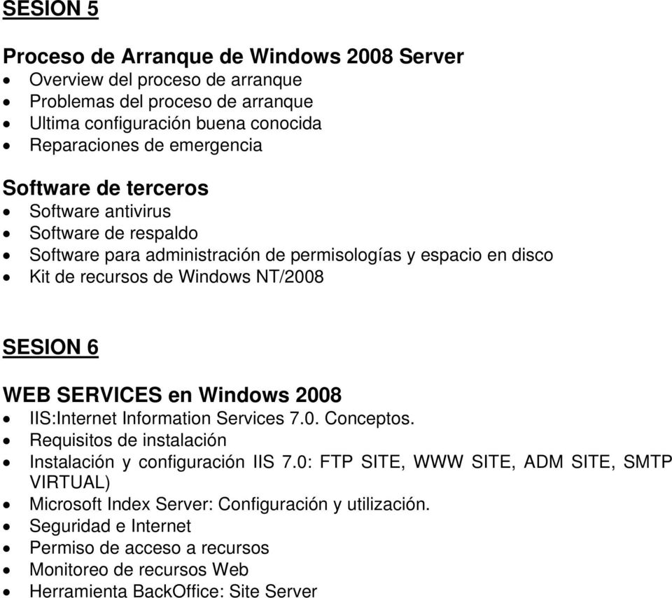 SESION 6 WEB SERVICES en Windows 2008 IIS:Internet Information Services 7.0. Conceptos. Requisitos de instalación Instalación y configuración IIS 7.