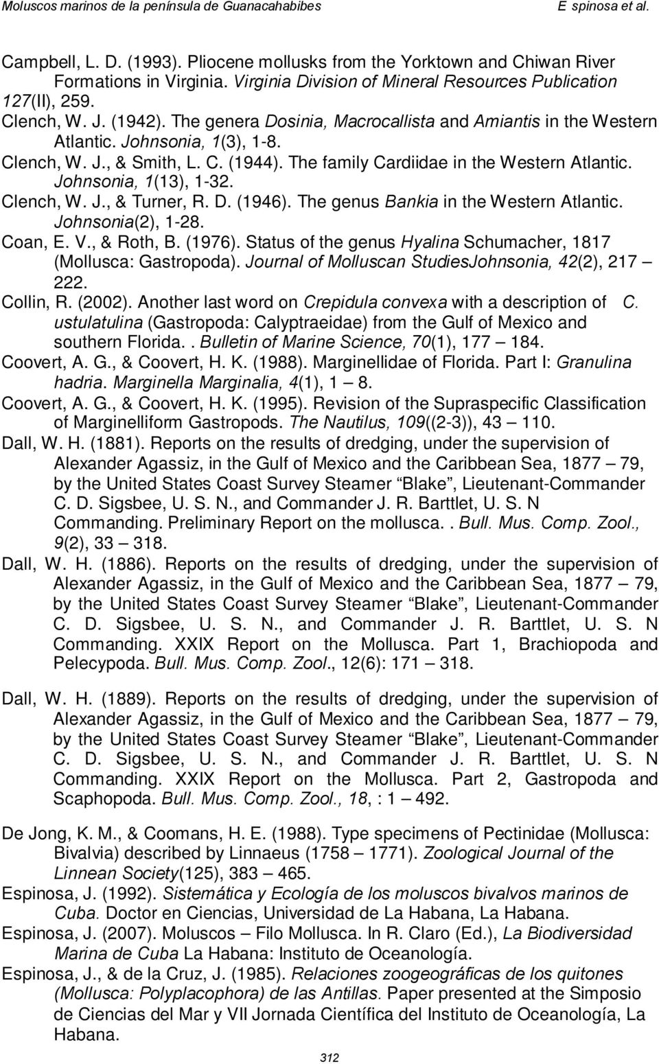 Johnsonia, 1(13), 1-32. Clench, W. J., & Turner, R. D. (1946). The genus Bankia in the Western Atlantic. Johnsonia(2), 1-28. Coan, E. V., & Roth, B. (1976).