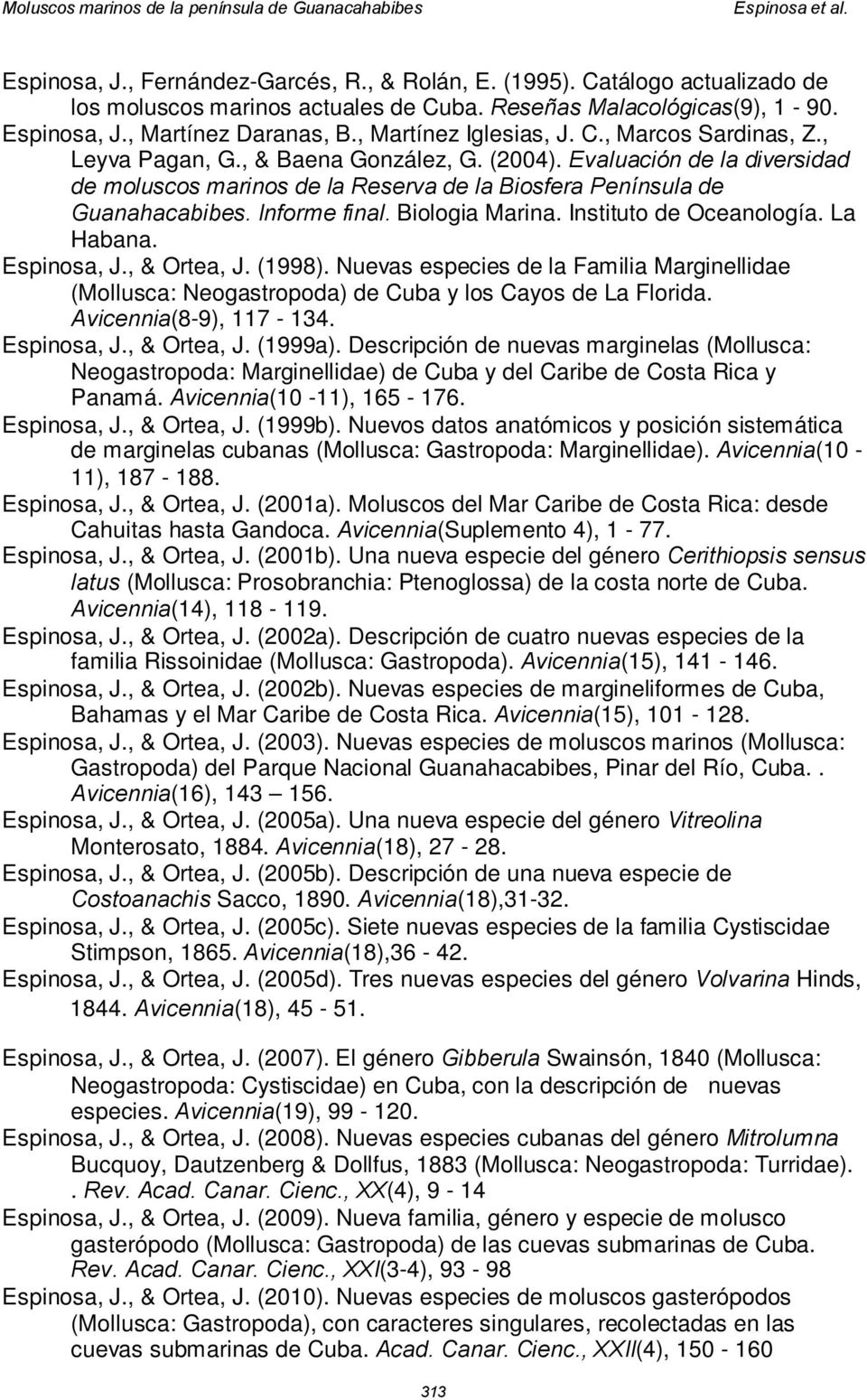 Informe final. Biologia Marina. Instituto de Oceanología. La Habana. Espinosa, J., & Ortea, J. (1998).