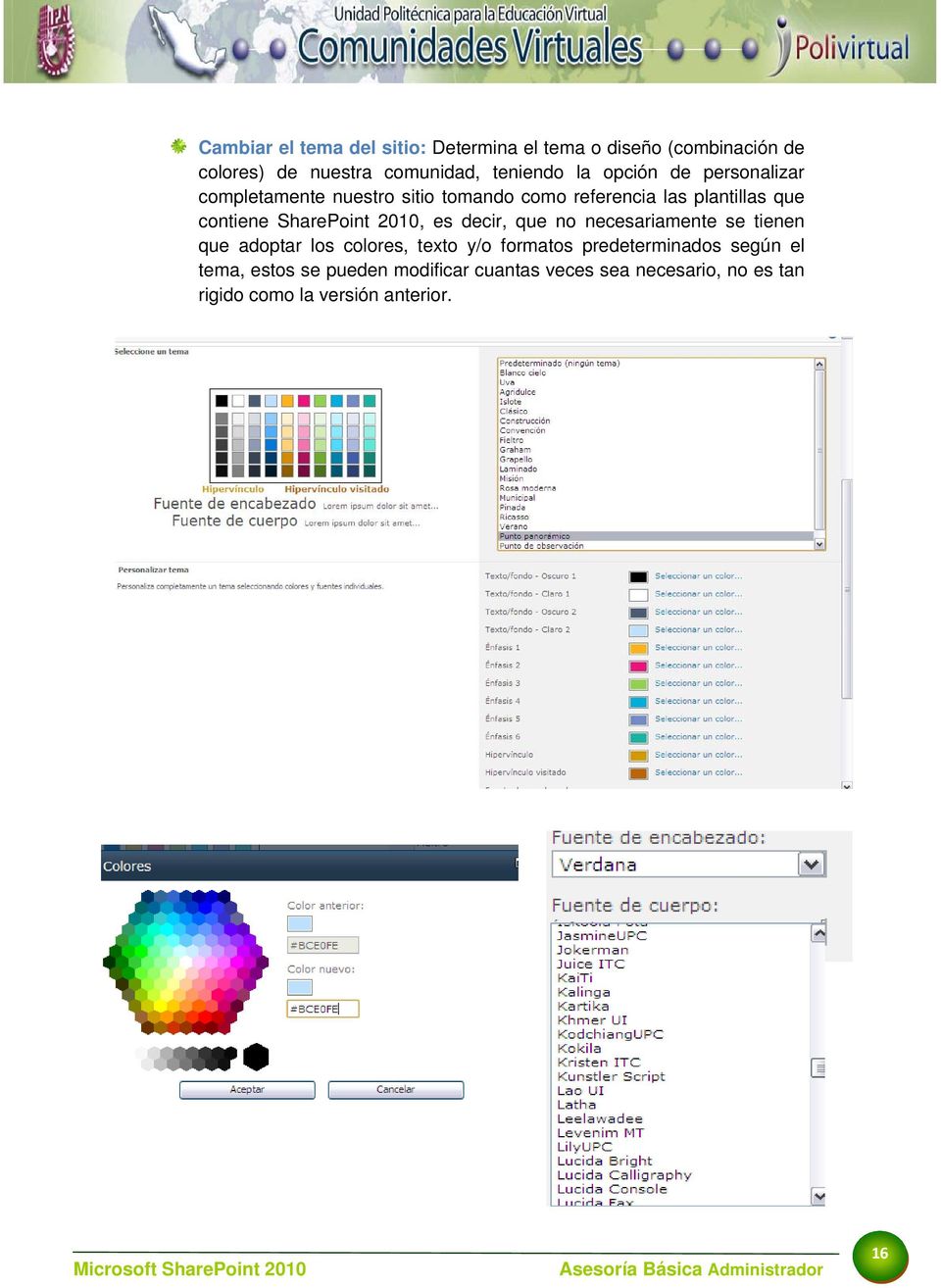 SharePoint 2010, es decir, que no necesariamente se tienen que adoptar los colores, texto y/o formatos