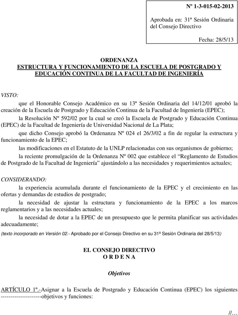Resolución Nº 592/02 por la cual se creó la Escuela de Postgrado y Educación Continua (EPEC) de la Facultad de Ingeniería de Universidad Nacional de La Plata; que dicho Consejo aprobó la Ordenanza Nº