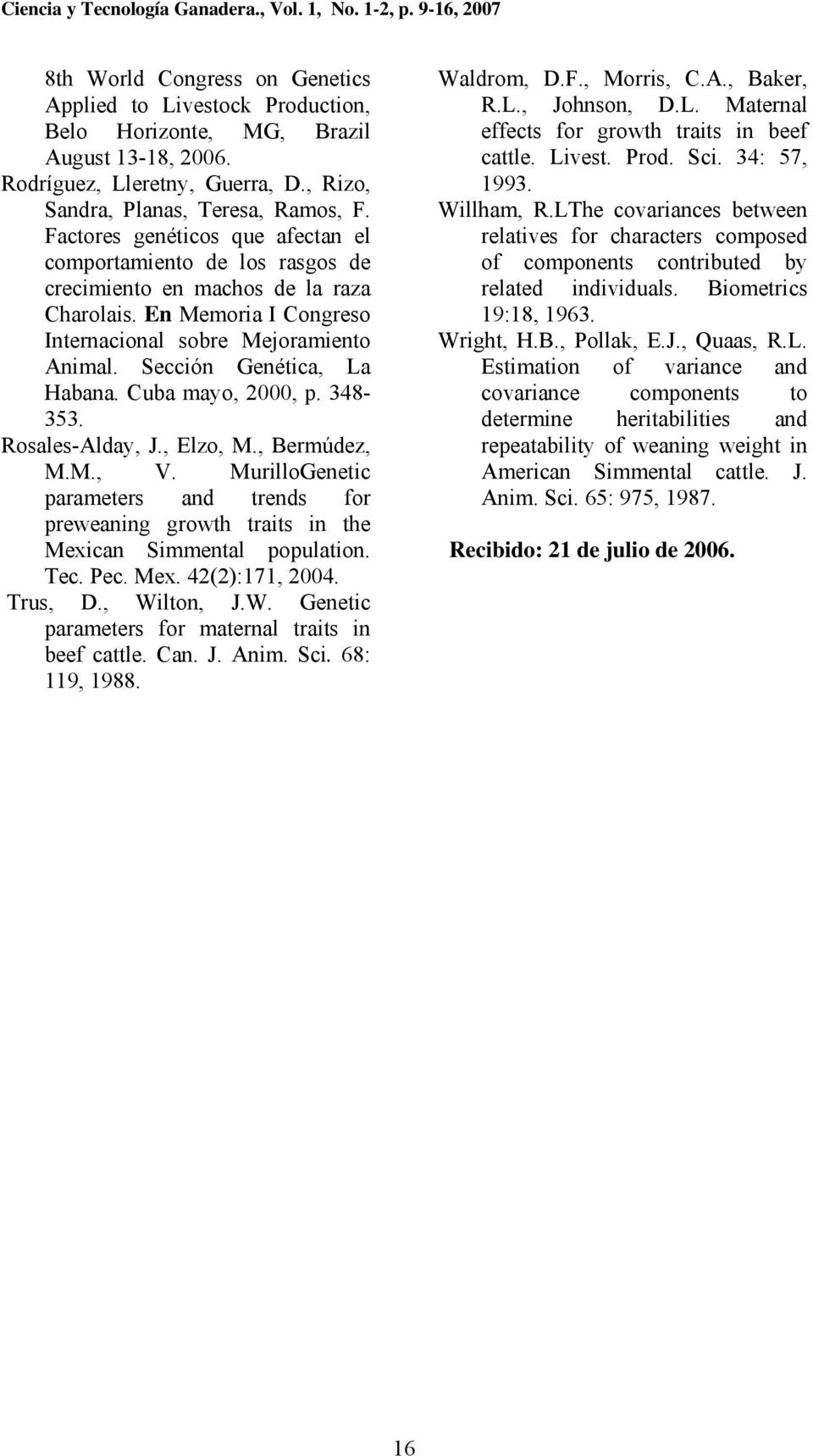 Sección Genética, La Habana. Cuba mayo, 000, p. 348-353. Rosales-Alday, J., Elzo, M., Bermúdez, M.M., V.