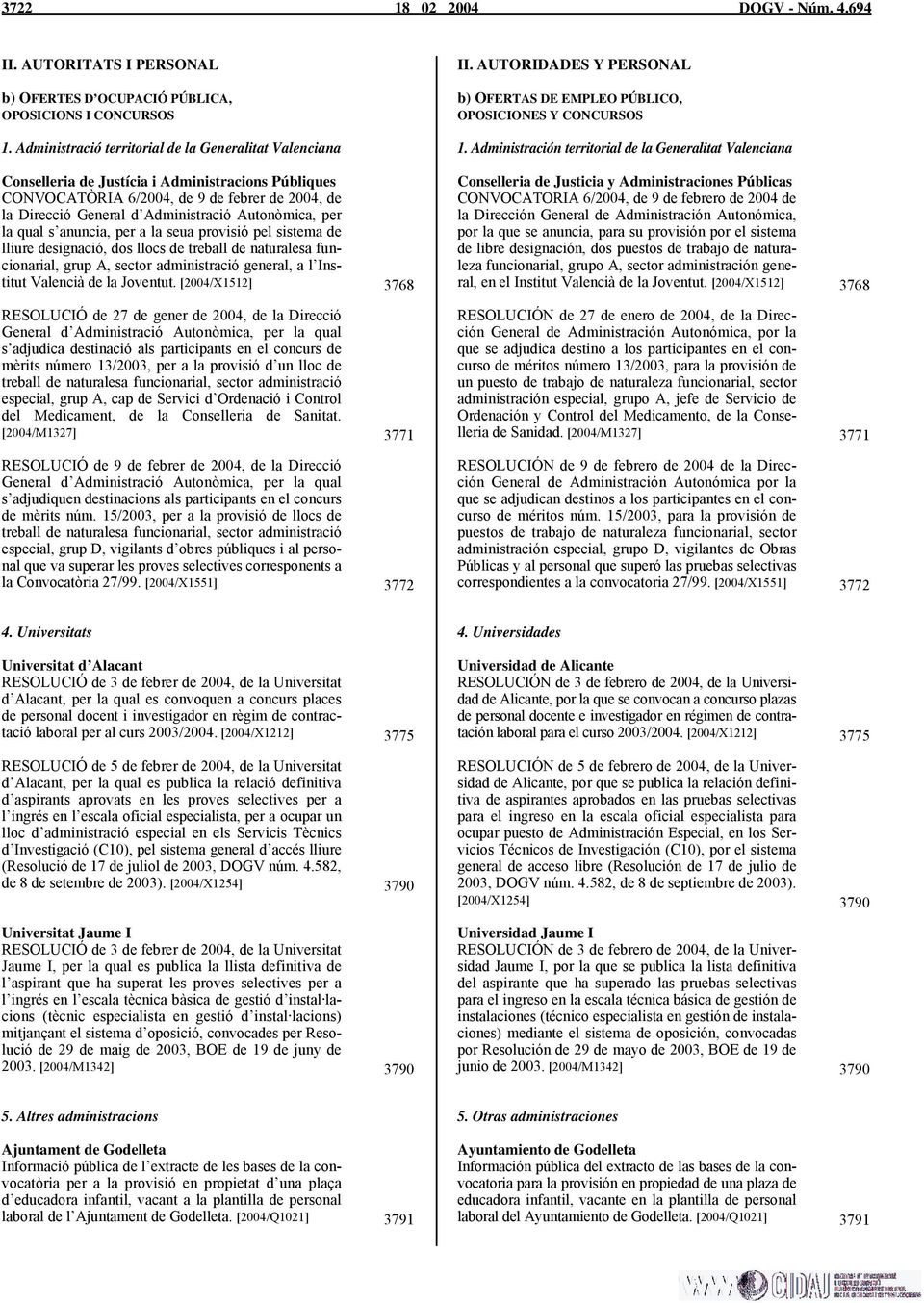 Administración territorial de la Generalitat Valenciana Conselleria de Justícia i Administracions Públiques CONVOCATÒRIA 6/2004, de 9 de febrer de 2004, de la Direcció General d Administració