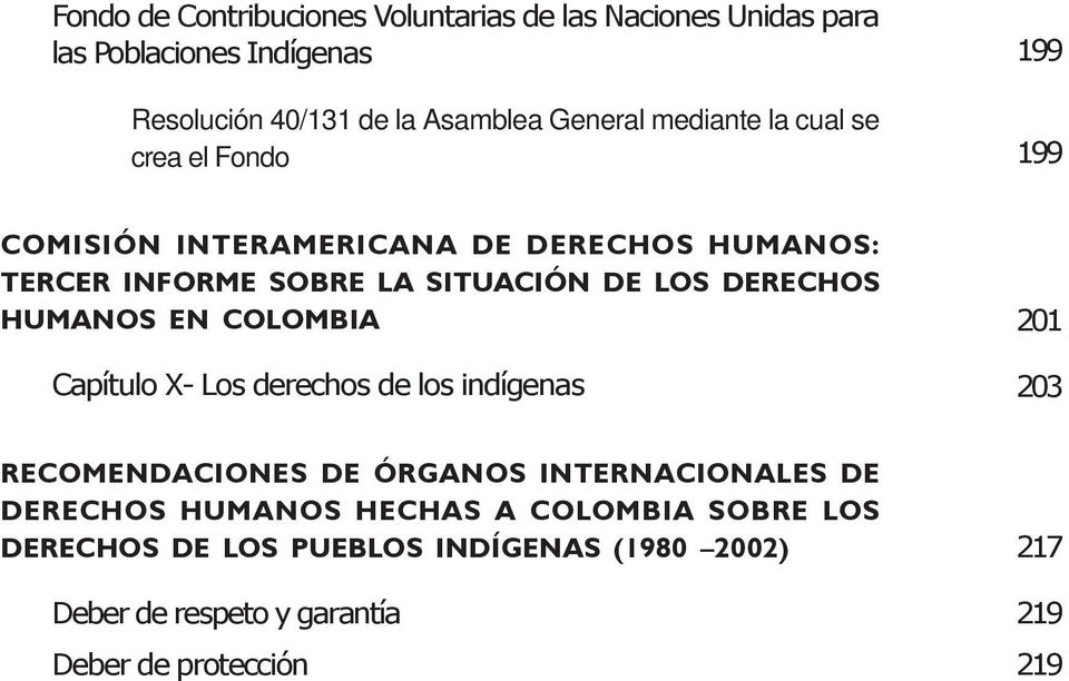DERECHOS HUMANOS EN COLOMBIA Capítulo X- Los derechos de los indígenas 201 203 RECOMENDACIONES DE ÓRGANOS INTERNACIONALES DE DERECHOS