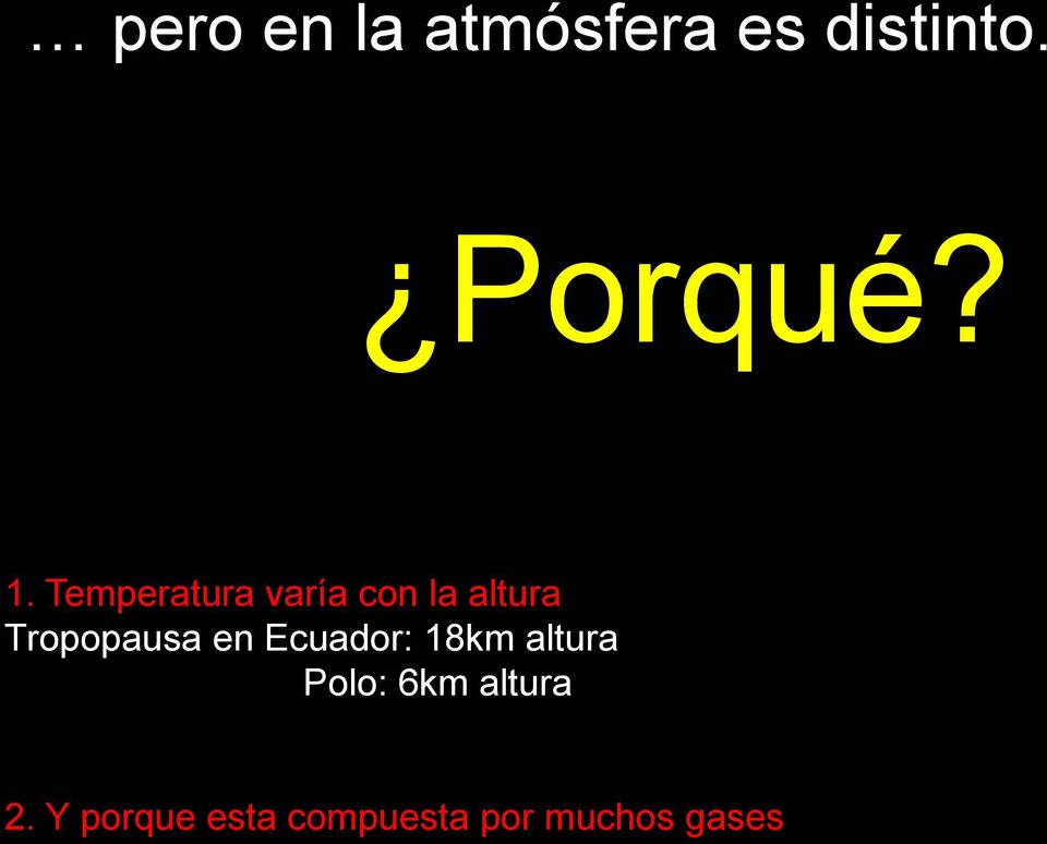 Tropopausa en Ecuador: 18km altura Polo: