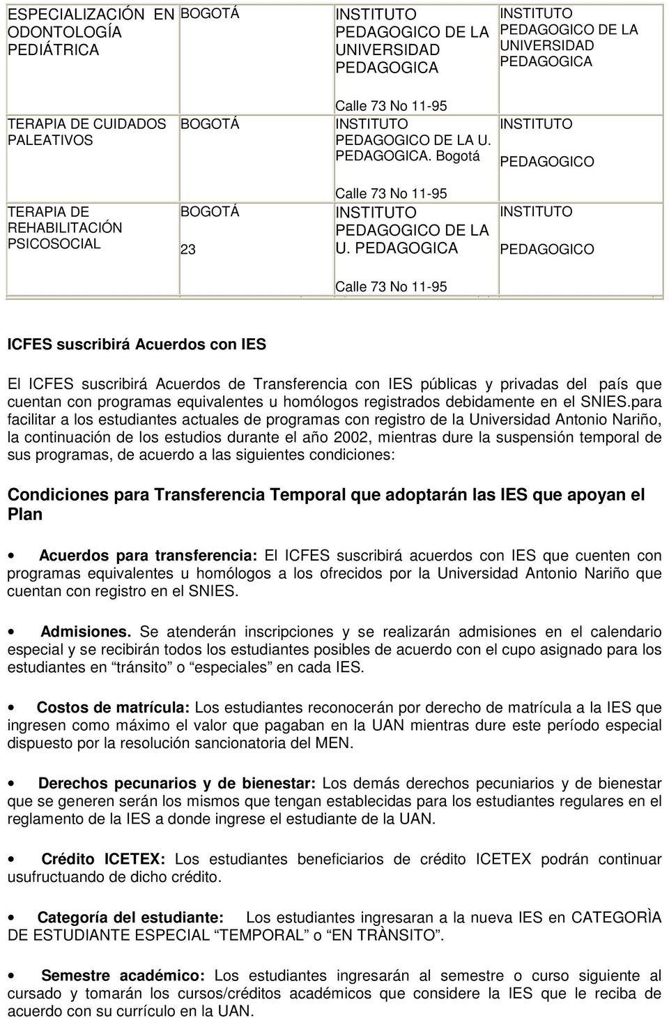 PEDAGOGICA PEDAGOGICO Calle 73 No 11-95 ICFES suscribirá Acuerdos con IES El ICFES suscribirá Acuerdos de Transferencia con IES públicas y privadas del país que cuentan con programas equivalentes u