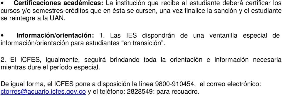 Las IES dispondrán de una ventanilla especial de información/orientación para estudiantes en transición. 2.