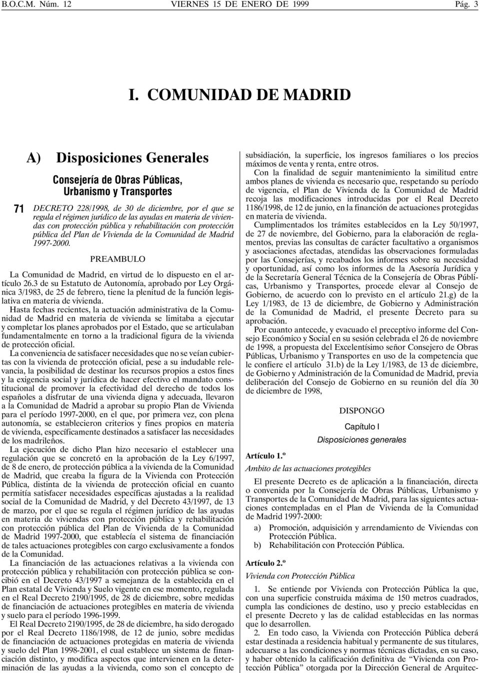 materia de viviendas con protección pública y rehabilitación con protección pública del Plan de Vivienda de la Comunidad de Madrid 1997-2000.