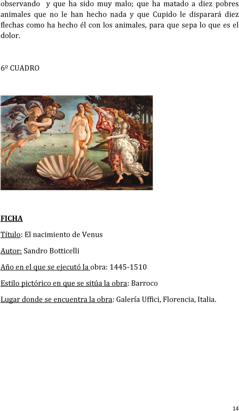 6º CUADRO FICHA Título: El nacimiento de Venus Autor: Sandro Botticelli Año en el que se ejecutó la obra: