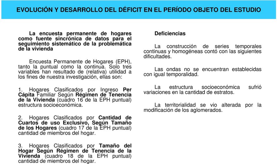 Hogares Clasificados por Ingreso Per Cápita Familiar Según Régimen de Tenencia de la Vivienda (cuadro 16 de la EPH puntual) estructura socioeconómica. 2.