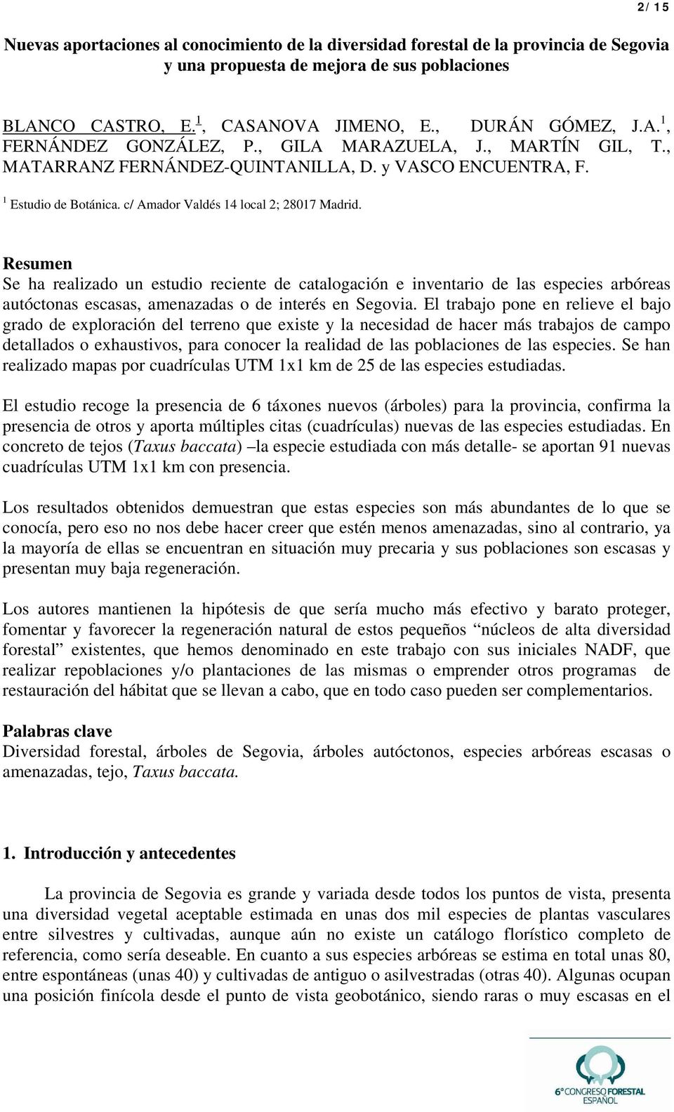 Resumen Se ha realizado un estudio reciente de catalogación e inventario de las especies arbóreas autóctonas escasas, amenazadas o de interés en Segovia.