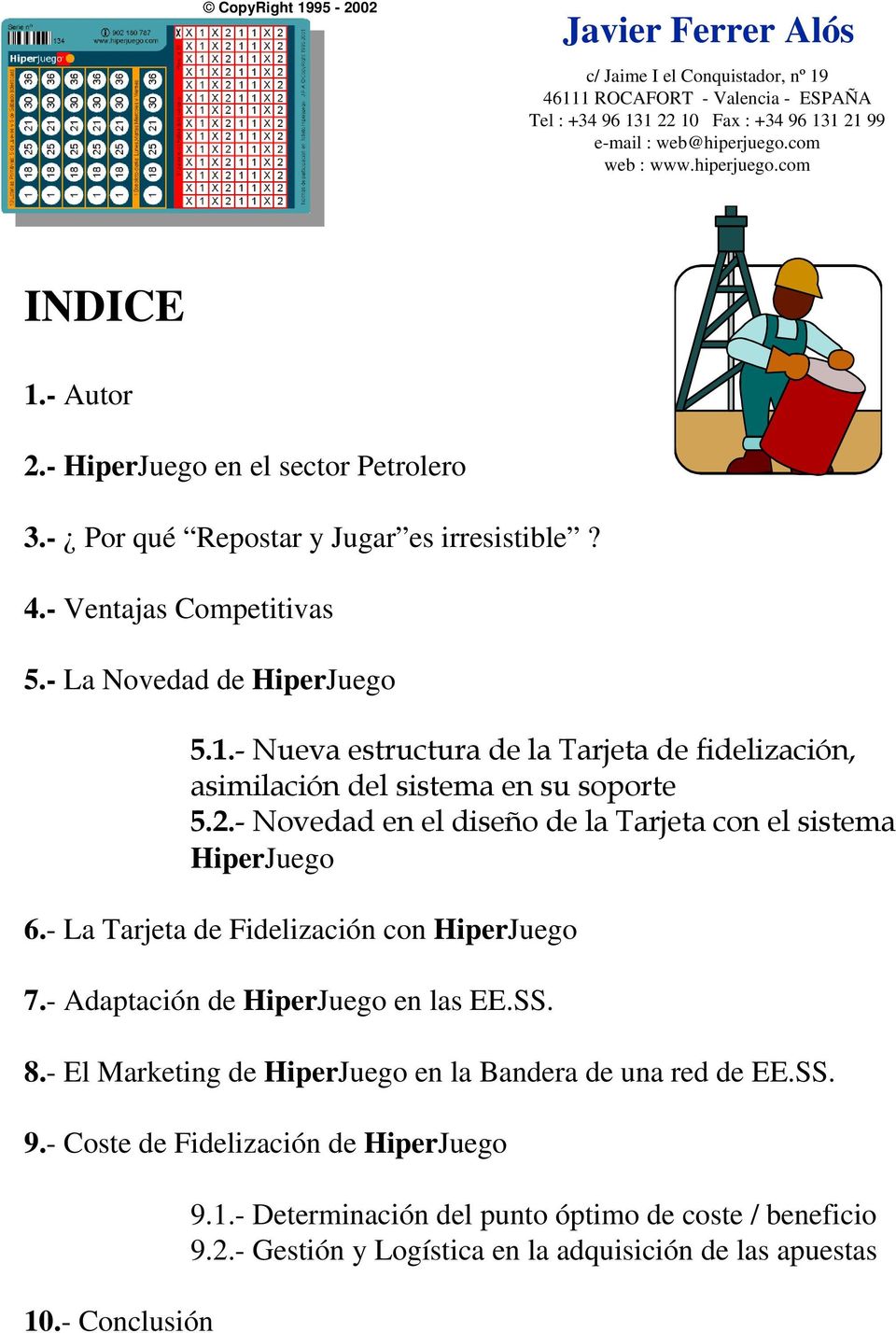 - El Marketing de HiperJuego en la Bandera de una red de EE.SS. 9.- Coste de Fidelización de HiperJuego 10