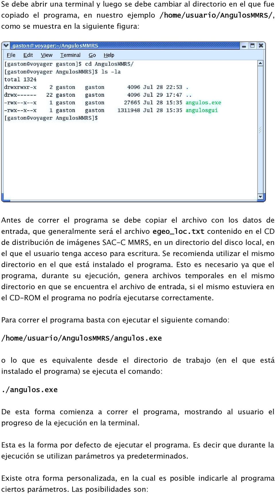 txt contenido en el CD de distribución de imágenes SAC-C MMRS, en un directorio del disco local, en el que el usuario tenga acceso para escritura.