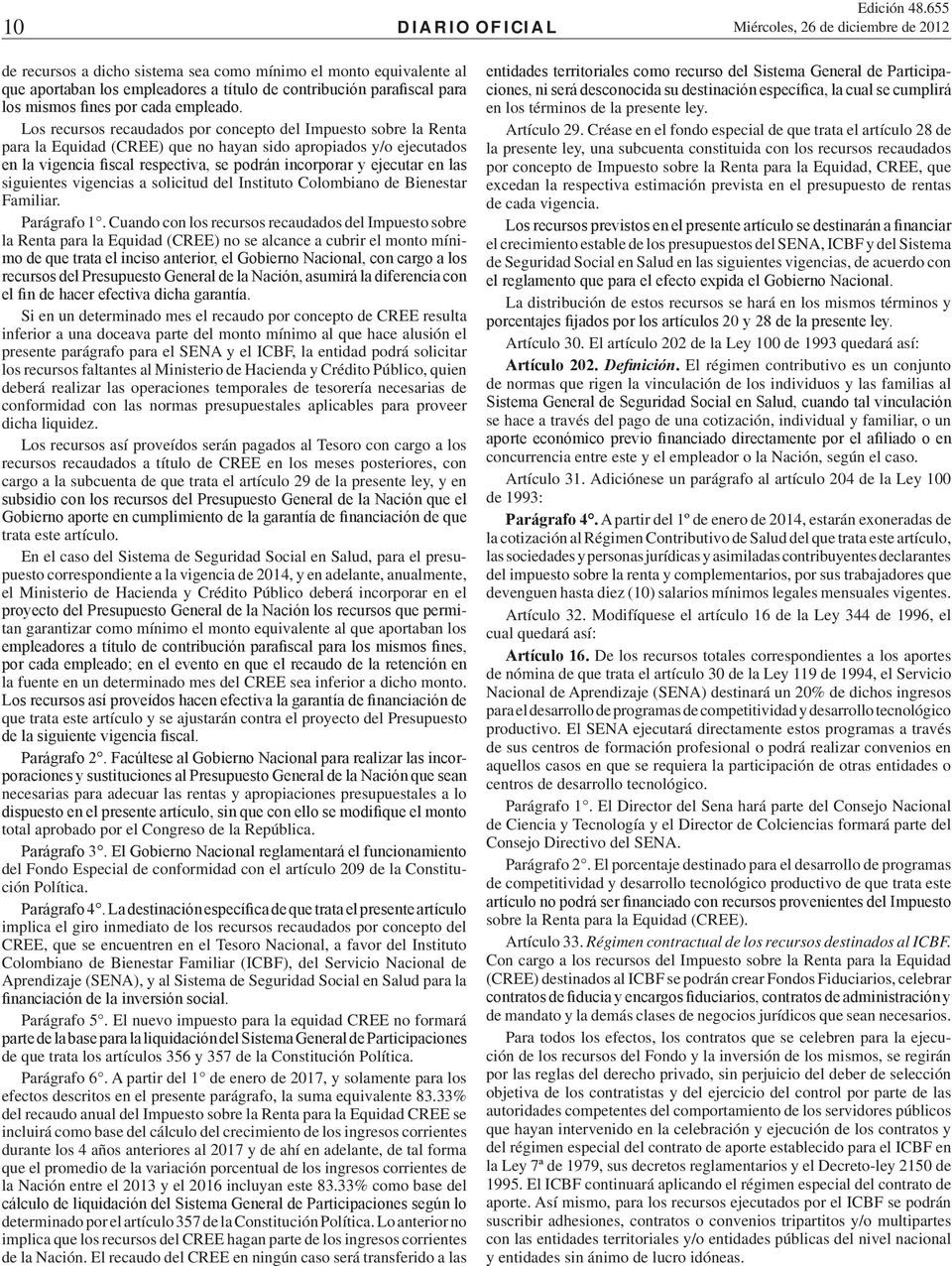 ejecutados siguientes vigencias a solicitud del Instituto Colombiano de Bienestar Familiar. Parágrafo 1.