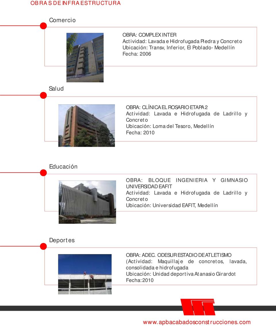 OBRA: BLOQUE INGENIERIA Y GIMNASIO UNIVERSIDAD EAFIT Actividad: Lavada e Hidrofugada de Ladrillo y Concreto Ubicación: Universidad EAFIT, Medellín Deportes