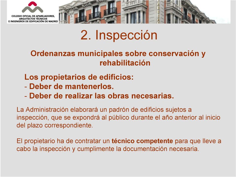 La Administración elaborará un padrón de edificios sujetos a inspección, que se expondrá al público durante el año