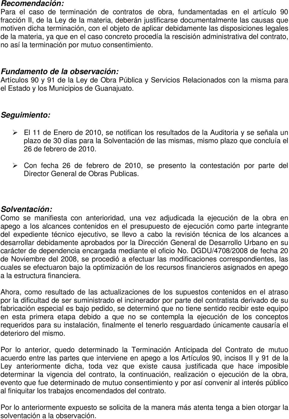 por mutuo consentimiento. Fundamento de la observación: Artículos 90 y 91 de la Ley de Obra Pública y Servicios Relacionados con la misma para el Estado y los Municipios de Guanajuato.