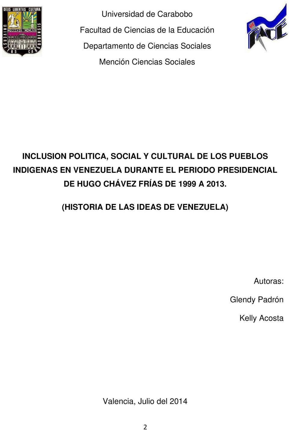 INDIGENAS EN VENEZUELA DURANTE EL PERIODO PRESIDENCIAL DE HUGO CHÁVEZ FRÍAS DE 1999 A 2013.