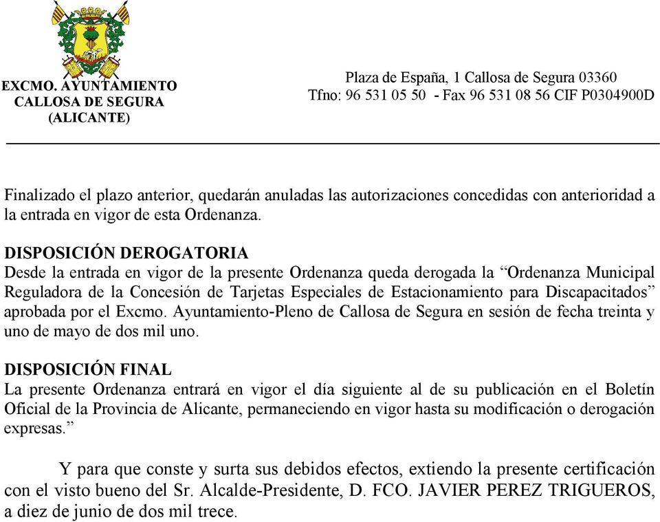 Discapacitados aprobada por el Excmo. Ayuntamiento-Pleno de Callosa de Segura en sesión de fecha treinta y uno de mayo de dos mil uno.