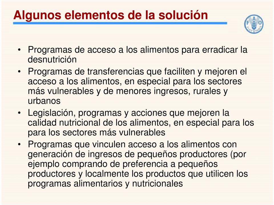nutricional de los alimentos, en especial para los para los sectores más vulnerables Programas que vinculen acceso a los alimentos con generación de ingresos de