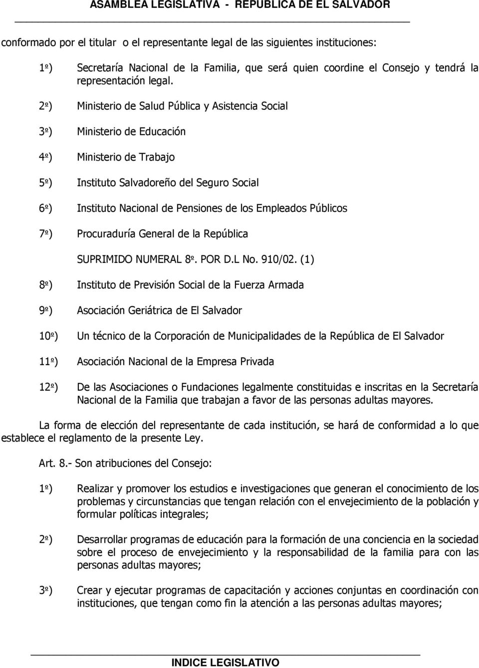 Empleados Públicos 71) Procuraduría General de la República SUPRIMIDO NUMERAL 81. POR D.L No. 910/02.
