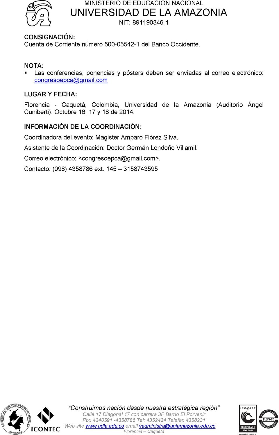 com LUGAR Y FECHA: Florencia - Caquetá, Colombia, Universidad de la Amazonia (Auditorio Ángel Cuniberti). Octubre 16, 17 y 18 de 2014.