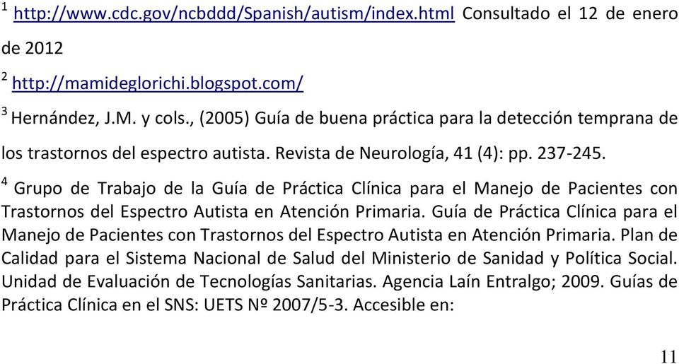 4 Grupo de Trabajo de la Guía de Práctica Clínica para el Manejo de Pacientes con Trastornos del Espectro Autista en Atención Primaria.