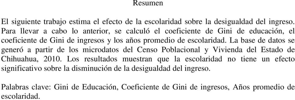 escolaridad. La base de datos se generó a partir de los microdatos del Censo Poblacional y Vivienda del Estado de Chihuahua, 2010.
