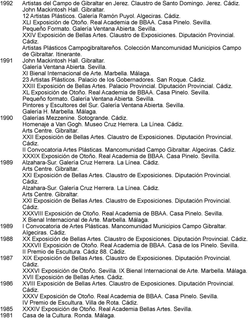 Colección Mancomunidad Municipios Campo de Gibraltar. Itinerante. 1991 John Mackintosh Hall. Gibraltar. Galería Ventana Abierta. XI Bienal Internacional de Arte. Marbella. Málaga.